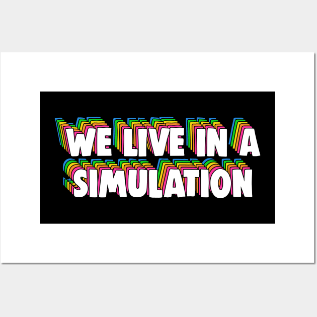 We Live in a Simulation Meme Wall Art by Barnyardy